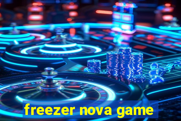 freezer nova game